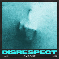 Dvrgnt - DISRESPECT (Explicit)