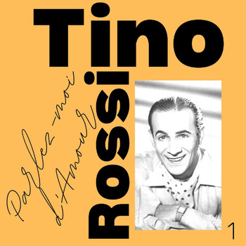 Tino Rossi - Tino Rossi - Parlez-moi d'Amour (Volume 1)