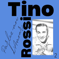 Tino Rossi - Tino Rossi - Parlez-moi d'Amour