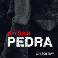 Adilson Silva - A Última Pedra