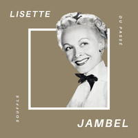 Lisette Jambel - Lisette Jambel - Souffle du Passé