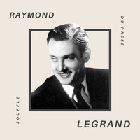 Raymond legrand et son orchestre - Raymond Legrand - Souffle du Passé