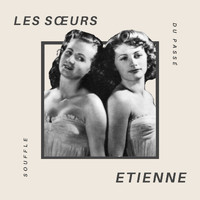 Les Soeurs Etienne - Les Sœurs Étienne - Souffle du Passé