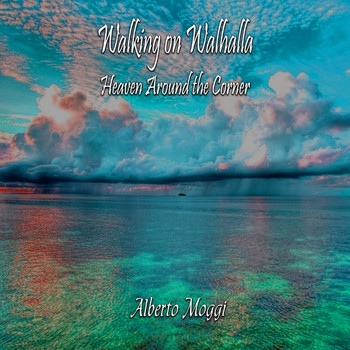 Alberto Moggi - Walikng on Walhalla Heaven Around the Corner