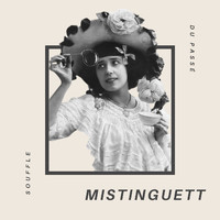 Mistinguett - Mistinguett - Souffle du Passé