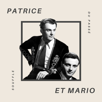 Patrice Et Mario - Patrice Et Mario - Souffle du Passé