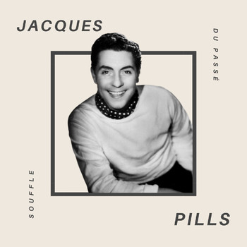 Jacques Pills - Jacques Pills - Souffle du Passé