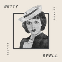 Betty Spell - Betty Spell - Souffle du Passé
