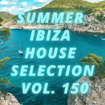 Various Artists - Summer Ibiza House Selection Vol.150