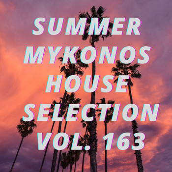 Various Artists - Summer Mikonos House Selection Vol.163