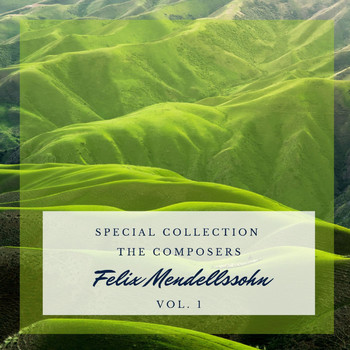 Walter Gieseking - Special: The Composers - Felix Mendellssohn (Vol. 1)