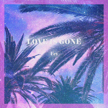 Fev - Love Is Gone