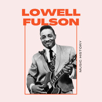 Lowell Fulson - Lowell Fulson - Music History
