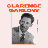 Clarence Garlow - Clarence Garlow - Music History