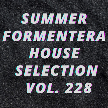 Various Artists - Summer Formentera House Selection Vol.228