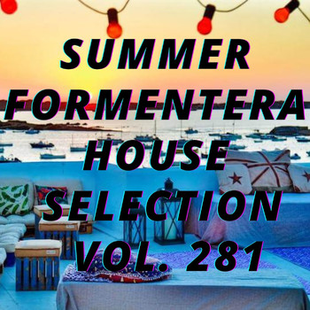 Various Artists - Summer Formentera House Selection Vol.281