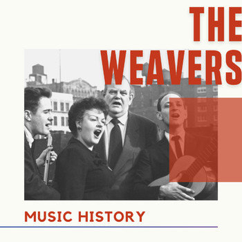 The Weavers - The Weavers - Music History