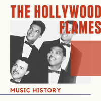 The Hollywood Flames - The Hollywood Flames - Music History