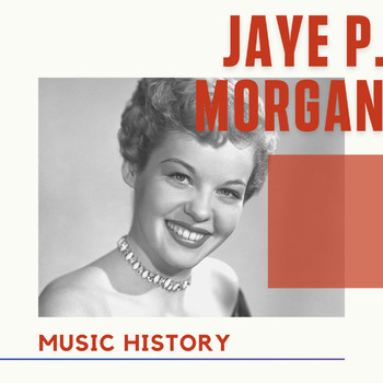 JAYE P. MORGAN - Jaye P. Morgan - Music History