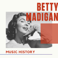 Betty Madigan - Betty Madigan - Music History