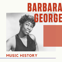 Barbara George - Barbara George - Music History
