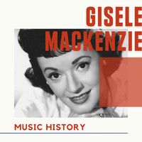 Gisele MacKenzie - Gisele MacKenzie - Music History