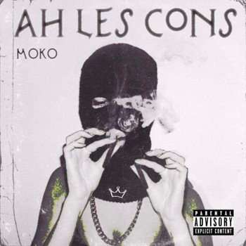 Moko - Ah les cons (Explicit)