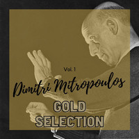Dimitri Mitropoulos - Dimitri Mitropoulos Gold Selection - Vol. 1