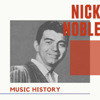 Nick Noble - Nick Noble - Music History