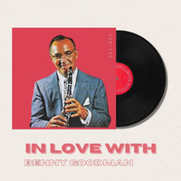 Benny Goodman - In Love With Benny Goodman - 50s, 60s