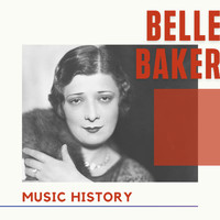 Belle Baker - Belle Baker - Music History