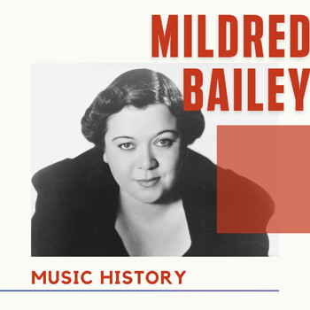 Mildred Bailey - Mildred Bailey - Music History