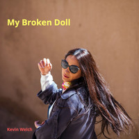 KEVIN WELCH - My Broken Doll