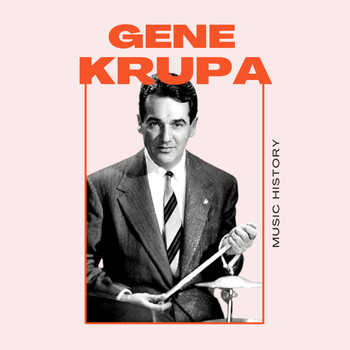 Gene Krupa - Gene Krupa - Music History