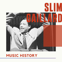 Slim Gaillard - Slim Gaillard - Music History