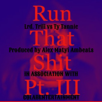 Alex Matyi Ambeats - Run That Shit Pt. 3 (feat. Ty Tannic, Lrd. Trill) (Explicit)
