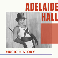 Adelaide Hall - Adelaide Hall - Music History