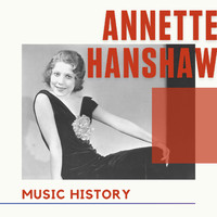 Annette Hanshaw - Annette Hanshaw - Music History