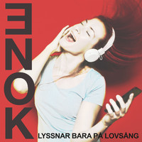 ENOK - Lyssnar bara på lovsång