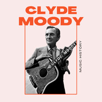 Clyde Moody - Clyde Moody - Music History