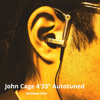 Matthew Reid - John Cage 4'33" Autotuned (2021 Remaster) (2021 Remaster)