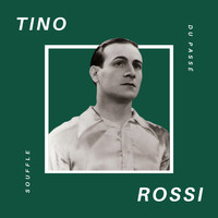 Tino Rossi - Tino Rossi - Souffle du Passé
