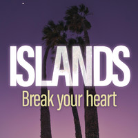 Islands - Break your heart