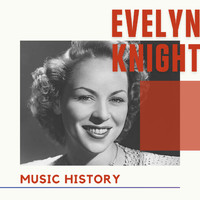 Evelyn Knight - Evelyn Knight - Music History