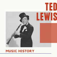 Ted Lewis - Ted Lewis - Music History
