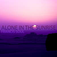 Francis Soul - Alone in the sunrise (Radio Edit)