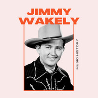 Jimmy Wakely - Jimmy Wakely - Music History