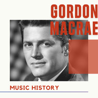 Gordon MacRae - Gordon MacRae - Music History
