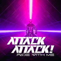 Attack Attack! - Fade With Me