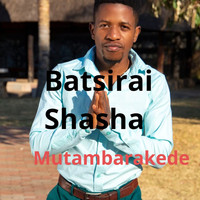 Batsirai Shasha - Mutambarakede